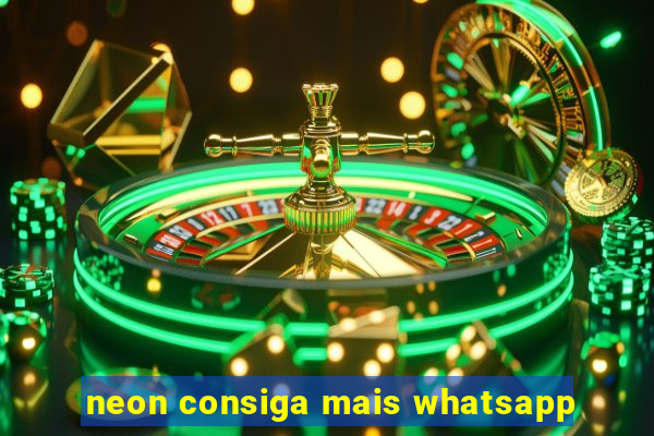 neon consiga mais whatsapp